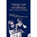 Finding Time For Fatherhood: Men's Concerns as Parents