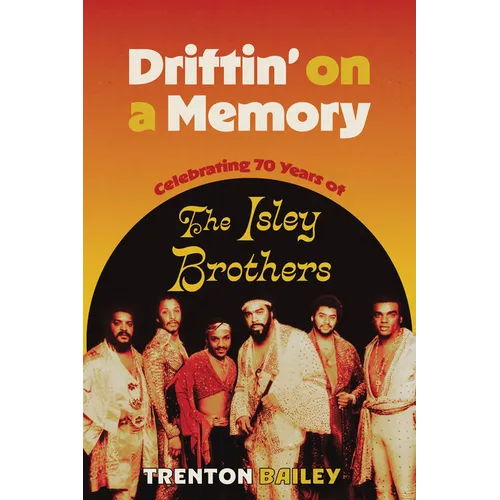 Driftin' on a Memory: Celebrating Seventy Years of the Isley Brothers