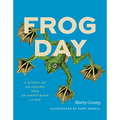Frog Day: A Story of 24 Hours and 24 Amphibian Lives
