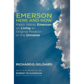 Emerson Here and Now: Ralph Waldo Emerson on Living an Original Relation to the Universe