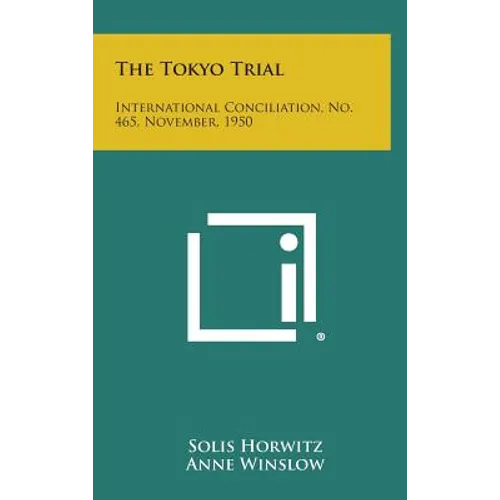 The Tokyo Trial: International Conciliation, No. 465, November, 1950