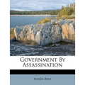 Government by Assassination