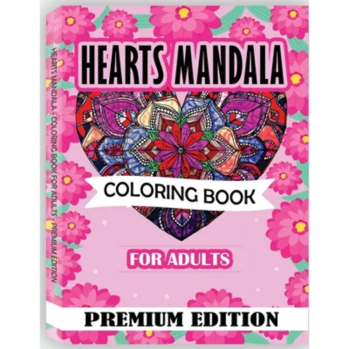Hearts Mandala Coloring Book for Adults: Beautiful Heart Mandalas for Stress Relief and Relaxation