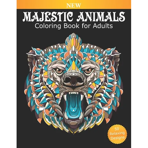 Coloring Book for Adults Majestic Animals: 50 Beautiful Designs for Relaxation and Stress Relief, Great Stress Relieving Gift for Women and Men