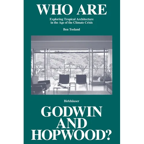 Who Are Godwin and Hopwood?: Exploring Tropical Architecture in the Age of the Climate Crisis