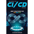 Securing the CI/CD Pipeline: Best Practices for DevSecOps