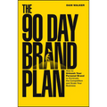 The 90 Day Brand Plan: How to Unleash Your Personal Brand to Dominate the Competition and Scale Your Business