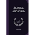 The Essayes Or Counsels Civill And Morall Of Francis Bacon, Lord Verulam