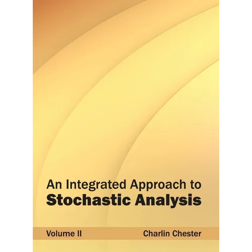 Integrated Approach to Stochastic Analysis: Volume II