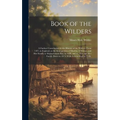 Book of the Wilders: A Further Contribution to the History of the Wilders, From 1497, in England, to the Immigration of Martha, A Widow, an