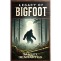 Legacy of Bigfoot