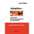 Adoption - Eine Neue Lebensperspektive Fur Das Kind?