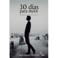 30 días para morir: Resiliencia o supervivencia