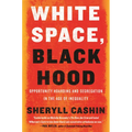 White Space, Black Hood: Opportunity Hoarding and Segregation in the Age of Inequality