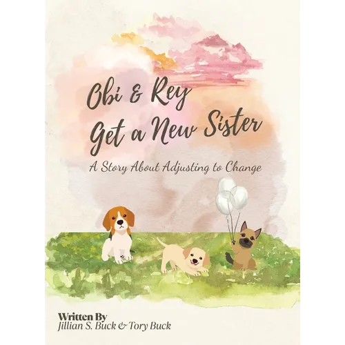 Obi & Rey Get a New Sister: A Story About Adjusting to Change