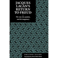 Jacques Lacan's Return to Freud: The Real, the Symbolic, and the Imaginary