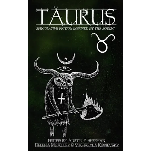 Taurus: Speculative Fiction Inspired by the Zodiac