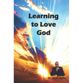 Learning to love God