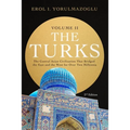 The Turks: The Central Asian Civilization That Bridged the East and the West for Over Two Millennia - volume 2