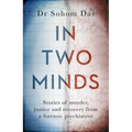 In Two Minds: Stories of Murder, Justice and Recovery from a Forensic Psychiatrist