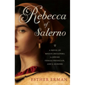Rebecca of Salerno: A Novel of Rogue Crusaders, a Jewish Female Physician, and a Murder