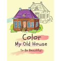 Color my old house to be beautiful: coloring book for kids ( boys - girls )
