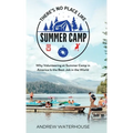 There's No Place Like Summer Camp: Why Volunteering at Summer Camp in America Is the Best Job in the World