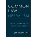Common Law Liberalism: A New Theory of the Libertarian Society