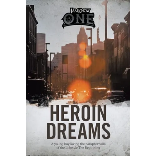 Heroin Dreams: A Young Boy Loving the Paraphernalia of the Lifestyle the Beginning