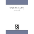 The Children's Crusade: An Episode of the Thirteenth Century