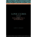 Love Cures: Healing and Love Magic in Old French Romance