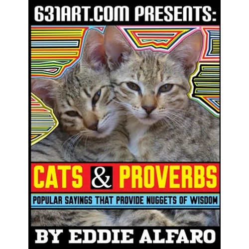 Cats & Proverbs: Popular Sayings that Provide Nuggets of Wisdom