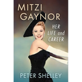 Mitzi Gaynor: Her Life and Career