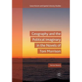 Geography and the Political Imaginary in the Novels of Toni Morrison