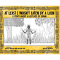 At Least I Wasn't Eaten by a Lion: A Story About a Lost Boy of Sudan