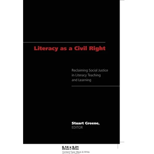 Literacy as a Civil Right: Reclaiming Social Justice in Literacy Teaching and Learning