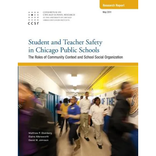 Student and Teacher Safety in Chicago Public Schools: The Roles of Community Context and School Social Organization