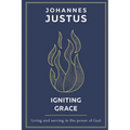 Igniting Grace: Living and serving in the power of God