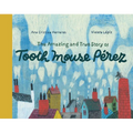 The Amazing and True Story of Tooth Mouse Pérez