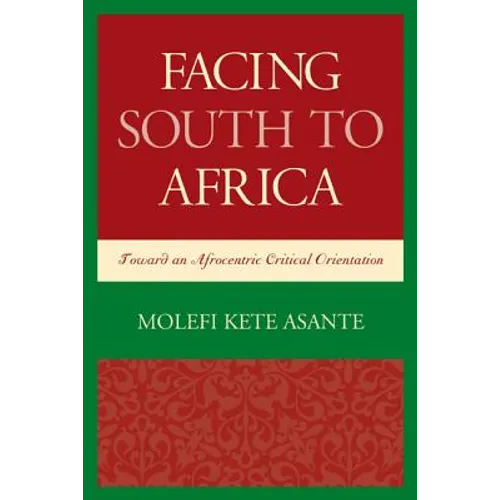 Facing South to Africa: Toward an Afrocentric Critical Orientation