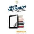 How To Self Publish: Your Step By Step Guide To Self Publishing