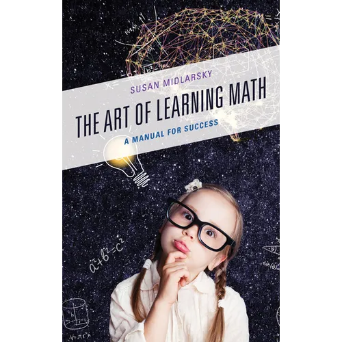The Art of Learning Math: A Manual for Success