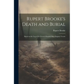 Rupert Brooke's Death and Burial: Based on the Log of the French Hospital Ship Duguay-Trouin