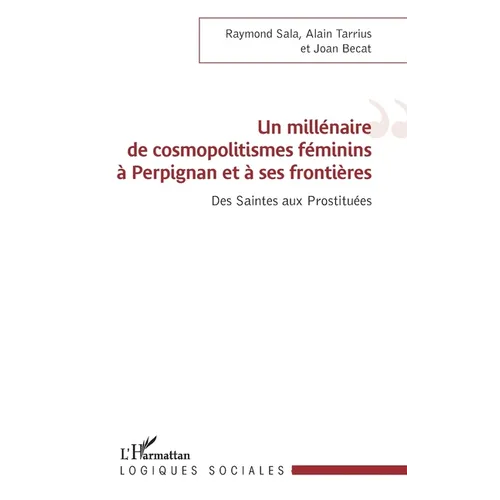 Un millénaire de cosmopolitismes féminins à Perpignan et à ses frontières: Des Saintes aux Prostituées