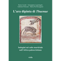 L'Ara Dipinta Di Thaenae: Indagini Sul Culto Martiriale Nell'africa Paleocristiana