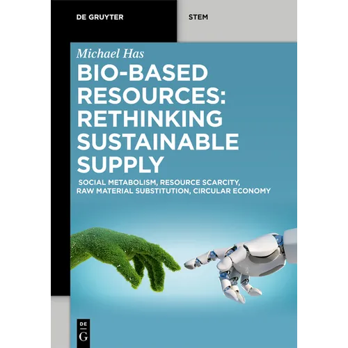 Bio-Based Resources: Rethinking Sustainable Supply: Social Metabolism, Resource Scarcity, Raw Material Substitution, Circular Economy