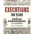 Executions: 700 Years of Public Punishment in London
