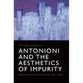 Antonioni and the Aesthetics of Impurity: Remaking the Image in the 1960s