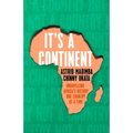 It's a Continent: Unravelling Africa's History One Country at a Time