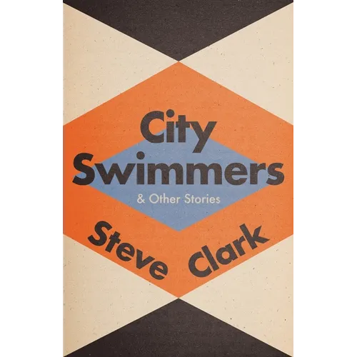 City Swimmers & Other Stories